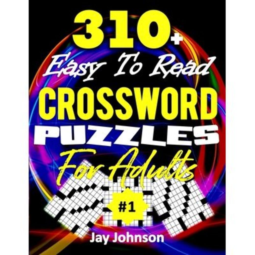 310+ Easy To Read Crossword Puzzles for Adults: A Special Extra Large Print Cros